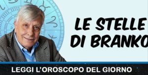 Oroscopo, le stelle di Branko di mercoledì 17 giugno